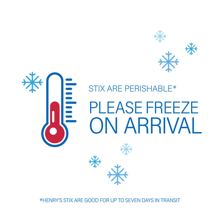 Stix are perishable - Please freeze on arrival. Henry's stix are good for up to seven days in transit.